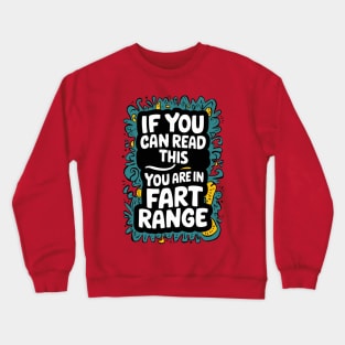 If You Can Read This You're In Fart range” Crewneck Sweatshirt